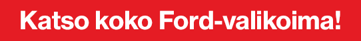 Katso koko Ford-valikoima CTA